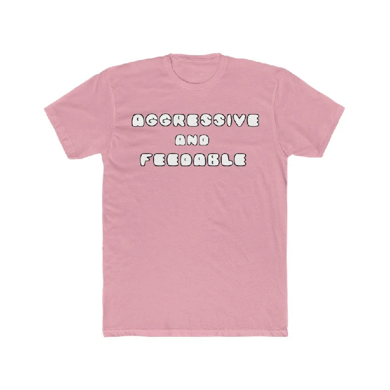 Aggressive and Feedable Tee