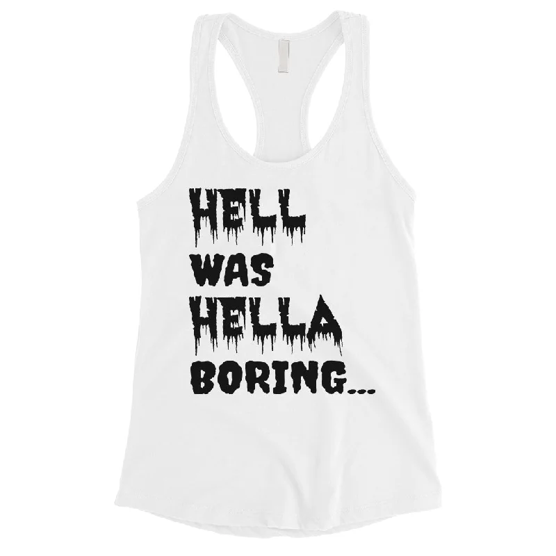 Hell was Hella Boring Halloween Costume Funny Womens Tank Top